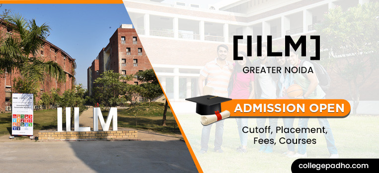 IILM University Greater Noida, Admission 2025, Cutoff, Placement, Fees, Courses