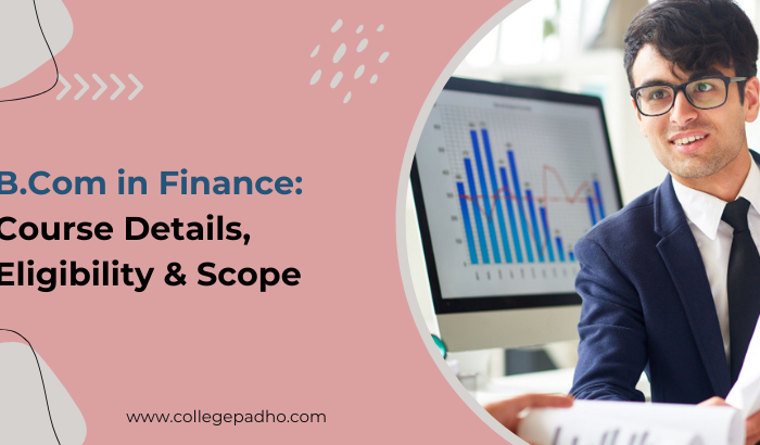 BCom in Finance: Course Details, Eligibility & Scope