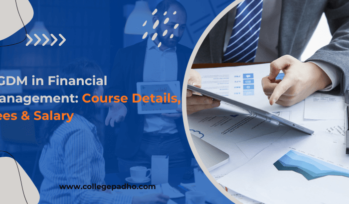 PGDM in Financial Management: Course Details, Fees & Salary