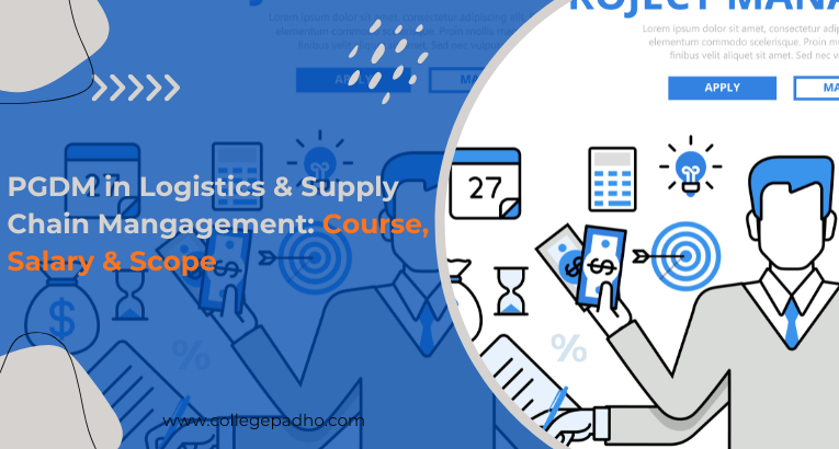 PGDM in Logistics & Supply Chain Mangagement: Course, Salary & Scope