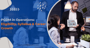 PGDM in Operations: Eligibility, Syllabus & Career Growth