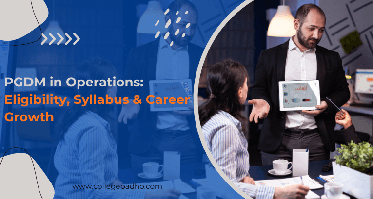 PGDM in Operations: Eligibility, Syllabus & Career Growth