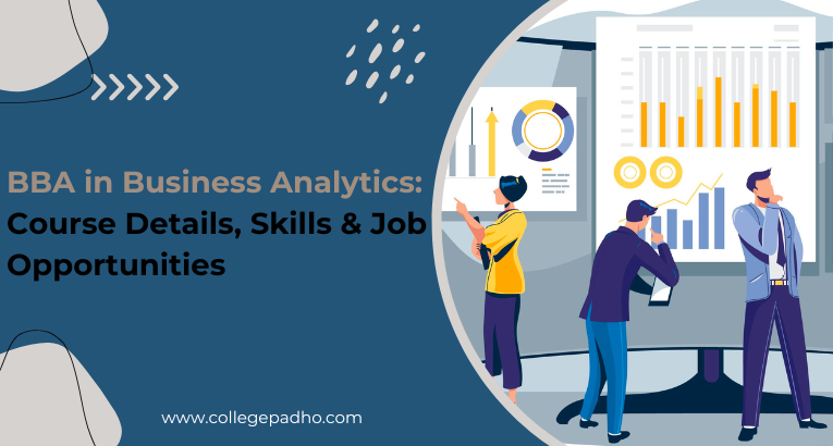 BBA in Business Analytics: Course Details, Skills & Job Opportunities