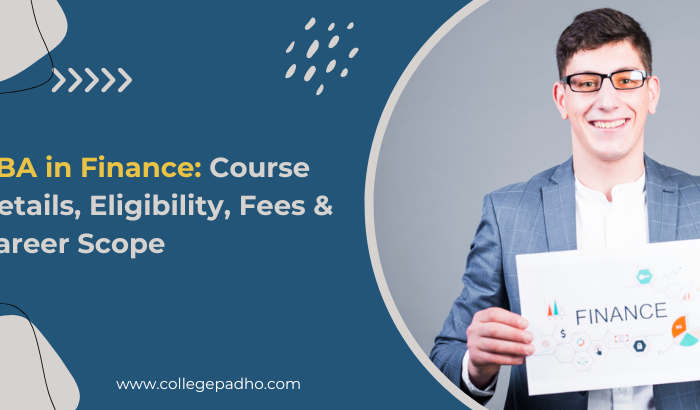 BBA in Finance: Course Details, Eligibility, Fees & Career Scope