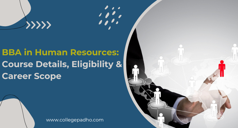 BBA in Human Resources: Course Details, Eligibility & Career Scope