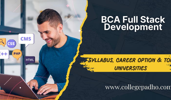 BCA Full Stack Development: Syllabus, Career Option & Top Universities