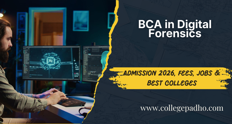 BCA in Digital Forensics: Admission 2026, Fees, Jobs & Best Colleges