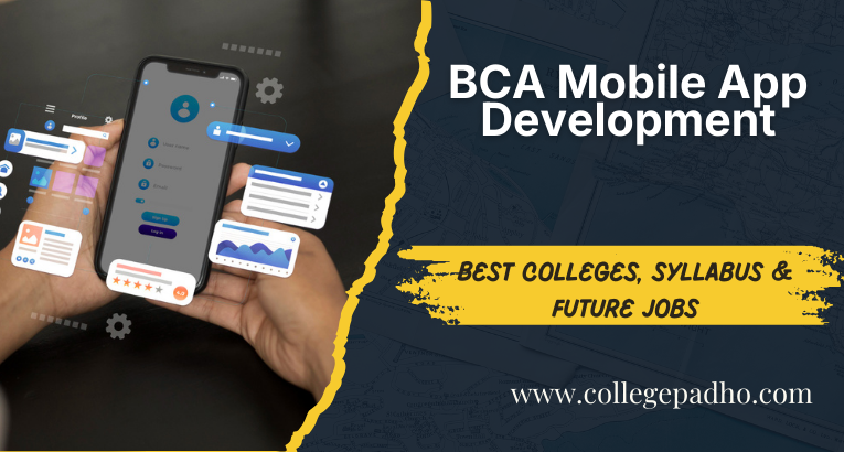 BCA Mobile App Development: Best Colleges, Syllabus & Future Jobs