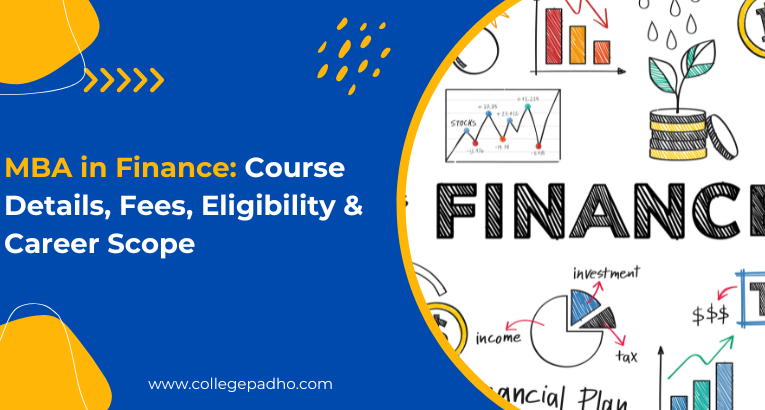MBA in Finance: Course Details, Fees, Eligibility & Career Scope