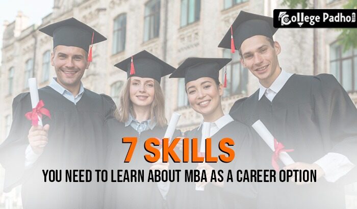 7 Skills You Need To Learn About MBA As A Career Option