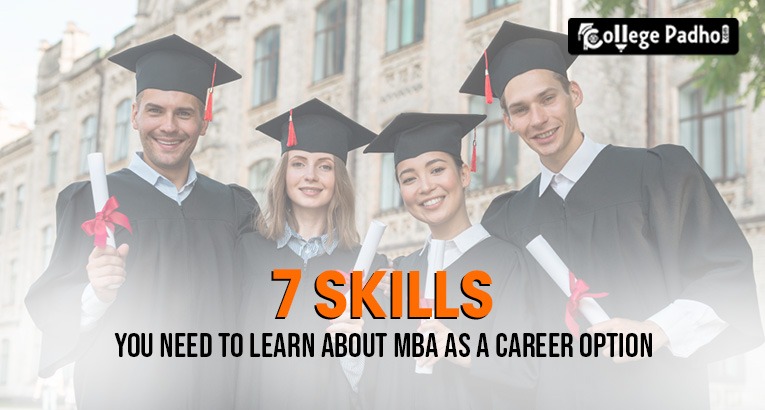 7 Skills You Need To Learn About MBA As A Career Option