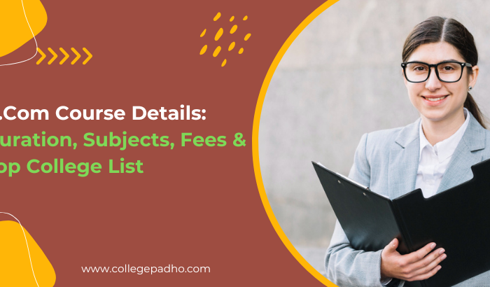 Complete B.Com Course Details: Duration, Subjects, Fees & Top College List