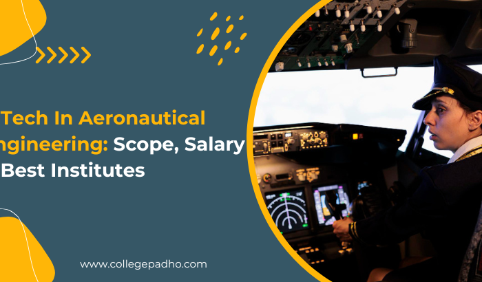 B.Tech In Aeronautical Engineering: Scope, Salary & Best Institutes