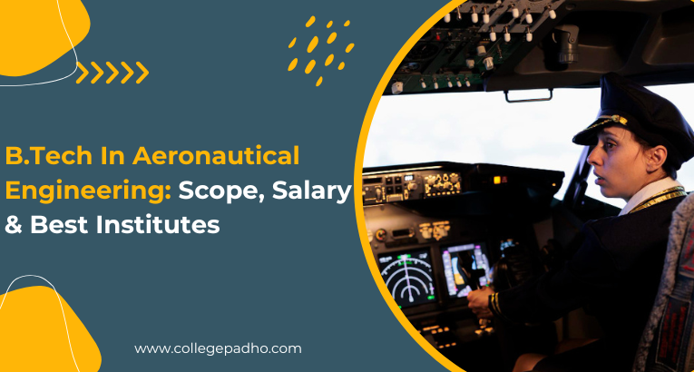 B.Tech In Aeronautical Engineering: Scope, Salary & Best Institutes