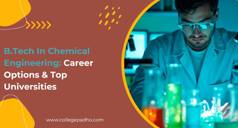 B.Tech In Chemical Engineering: Career Options & Top Universities