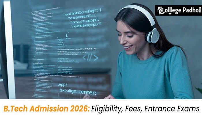 B.Tech Admission 2026: Eligibility, Fees, Entrance Exams