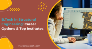 B.Tech In Structural Engineering: Career Options & Top Institutes