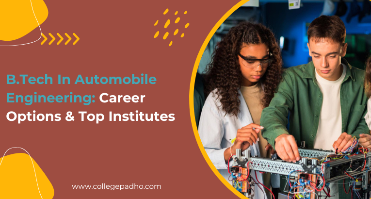 B.Tech In Automobile Engineering: Career Options & Top Institutes