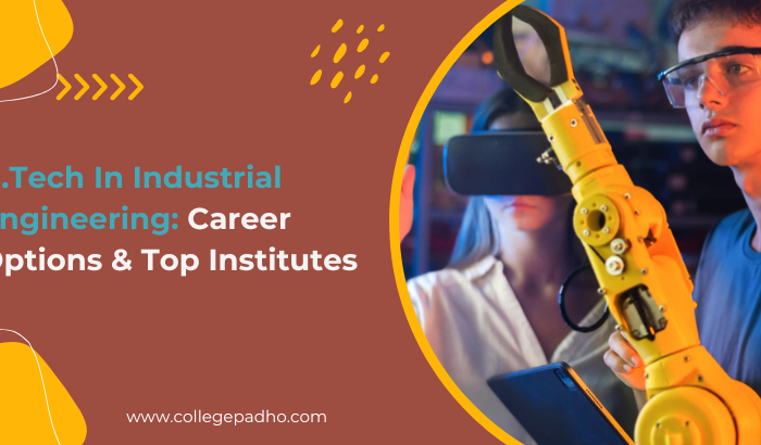 B.Tech In Industrial Engineering: Career Options & Top Institutes