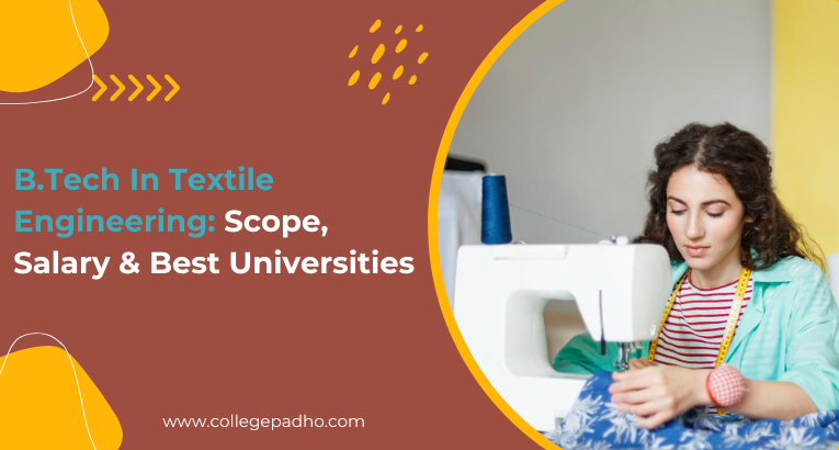 B.Tech In Textile Engineering: Scope, Salary & Best Universities