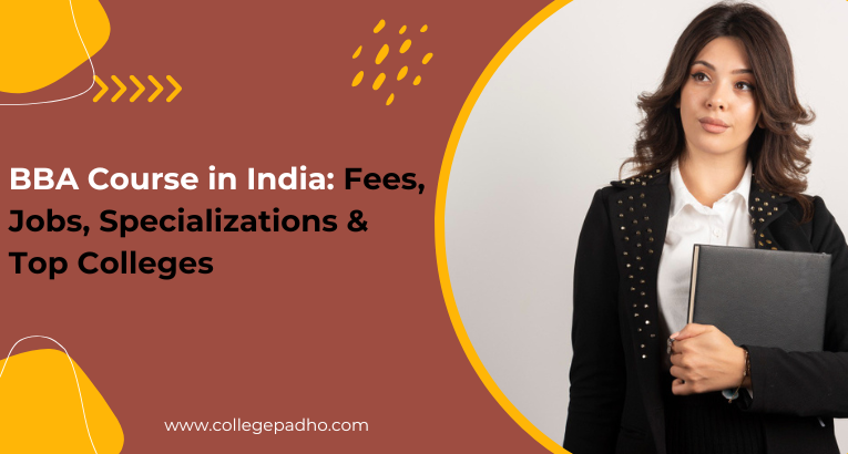 BBA Course in India: Fees, Jobs, Specializations & Top Colleges