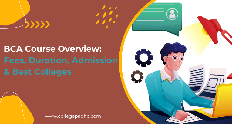 Complete BCA Course Overview: Fees, Duration, Admission & Best Colleges