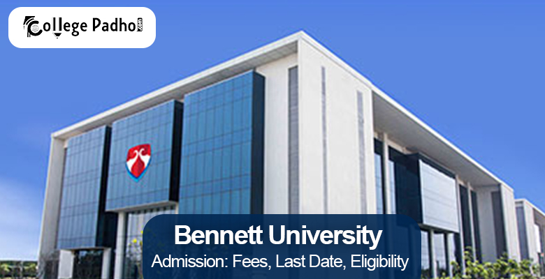 Bennett University Admission 2026 (Open): Fees, Last Date, Eligibility