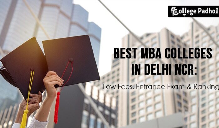 Top MBA Colleges in Delhi NCR: Fees, Ranking & Placements