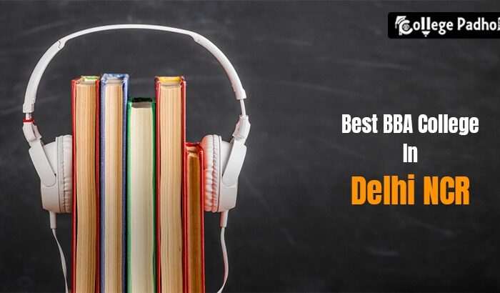 Best BBA Colleges In Delhi NCR: Top Ranking, Fees