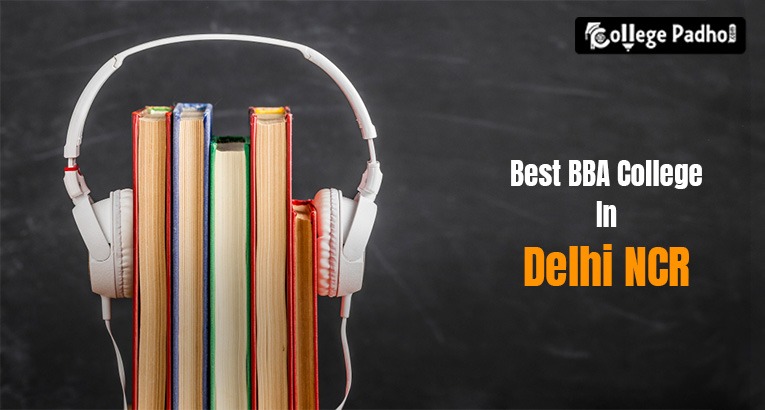 Best BBA Colleges In Delhi NCR: Top Ranking, Fees
