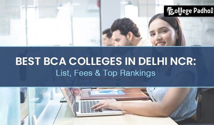 Best BCA Colleges in Delhi NCR: List, Fees & Top Rankings