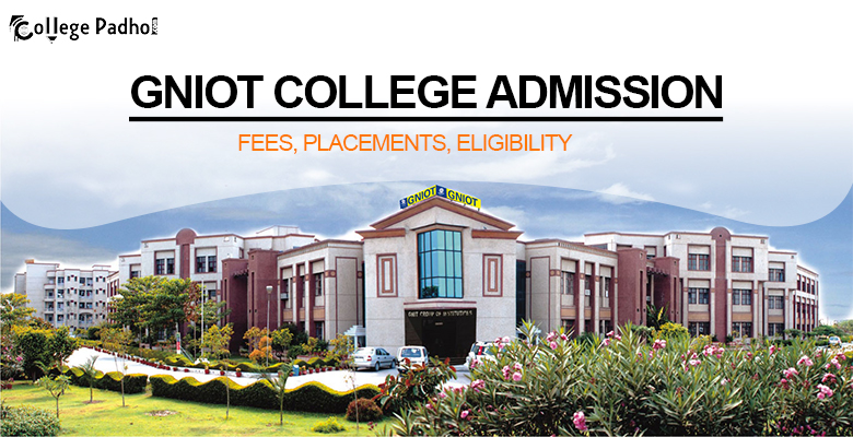 GNIOT College Admission 2026: Fees, Placements, Eligibility