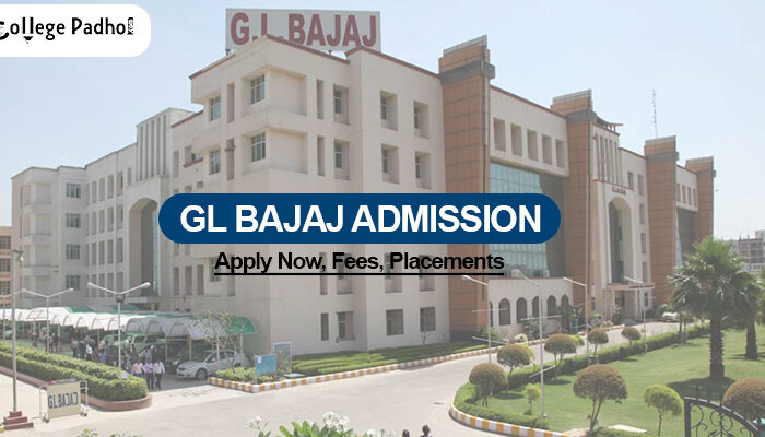 GL Bajaj Admission 2026 (Open): Apply Now, Fees, Placements