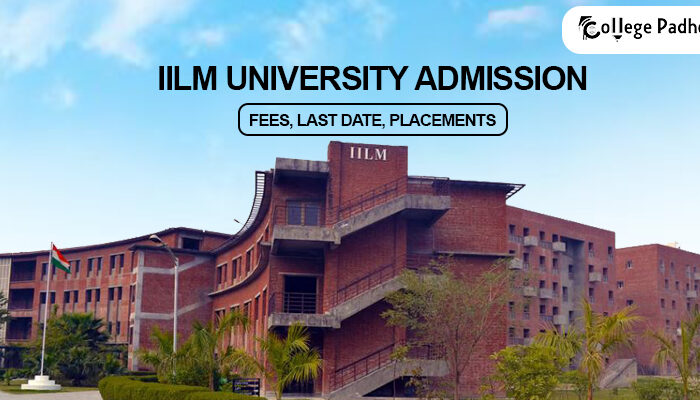 IILM University Admission 2026: Fees, Last Date, Placements