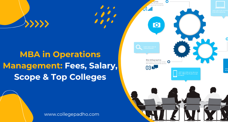 MBA in Operations Management: Fees, Salary, Scope & Top Colleges