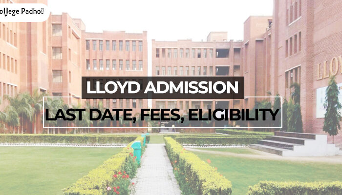 Lloyd Admission 2026: Last Date, Fees, Eligibility