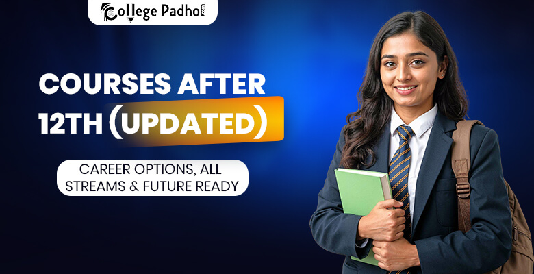 Courses After 12th 2026 (Updated): Career Options, All Streams & Future Ready