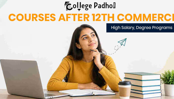 Courses After 12th Commerce: High Salary, Degree Programs