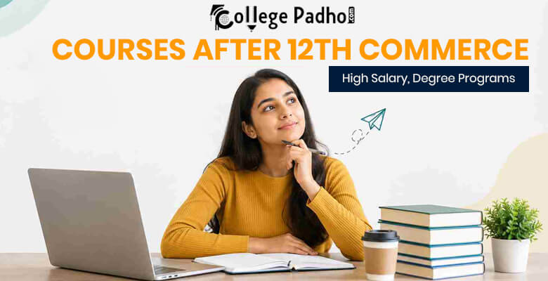 Courses After 12th Commerce: High Salary, Degree Programs
