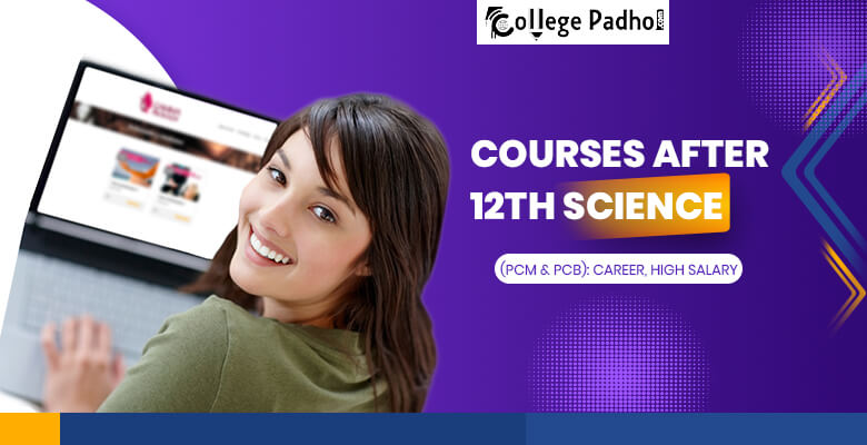 Courses After 12th Science (PCM & PCB): Career, High Salary