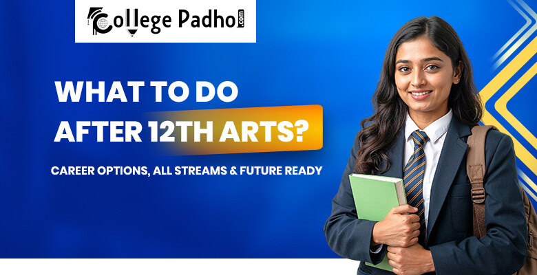 What to Do After 12th Arts? Explore Best Courses for Your Future